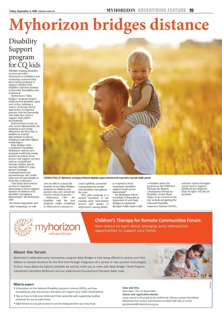 A newspaper advertising feature headlined Myhorizon bridges distance, about disability support for children in Central Queensland, with a photograph of a man carrying a toddler on his shoulders through a sunlit field.